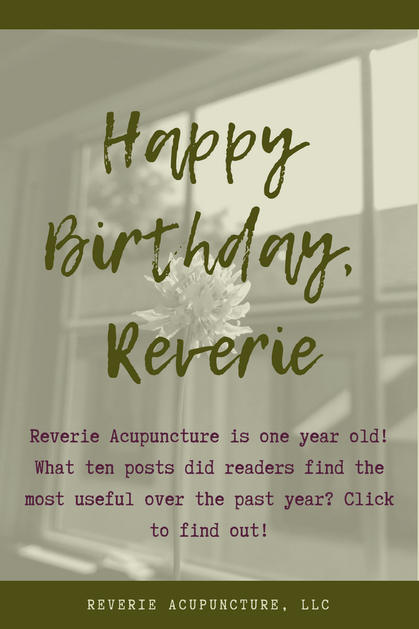 Reverie Acupuncture is one year old! What ten posts did readers find the most useful over the past year? Click to find out!