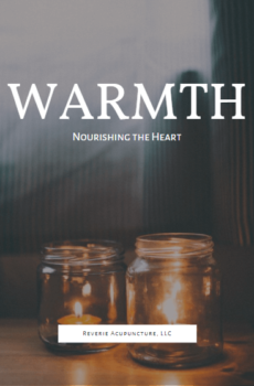 WARMTH is a written meditation to nourish the Chinese element Fire and through it, the heart. Image shows two lit candles in jars in front of a cloth background and says "Warmth, nourishing the heart" and Reverie Acupuncture, LLC in text. Image by Adrianna Calvo via Pexels.